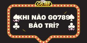 Khi nào Go789 bảo trì? Giải đáp thắc mắc cho game thủ