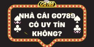 Nhà cái Go789 có uy tín không? Đánh giá chi tiết nhất